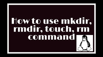 How to use mkdir, rmdir, touch and rm -r command in Linux