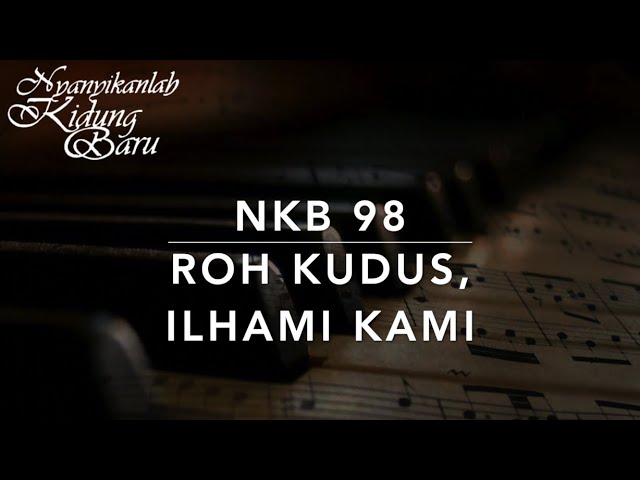 NKB 98 Roh Kudus, Ilhami Kami - Nyanyikanlah Kidung Baru class=