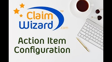 ClaimWizard Action Item Workflow Course - Action Item Configuration