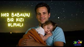 Her Babanın Bir Kızı Olmalı Babadan Kızına Ninni 🎵 Tatlı Uyku Şarkısı Baby Ninni 🎵