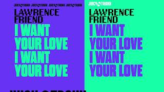Lawrence Friend- I Want Your Love