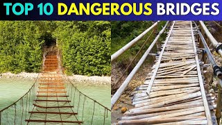 TOP 10 DANGEROUS BRIDGES IN THE WORLD