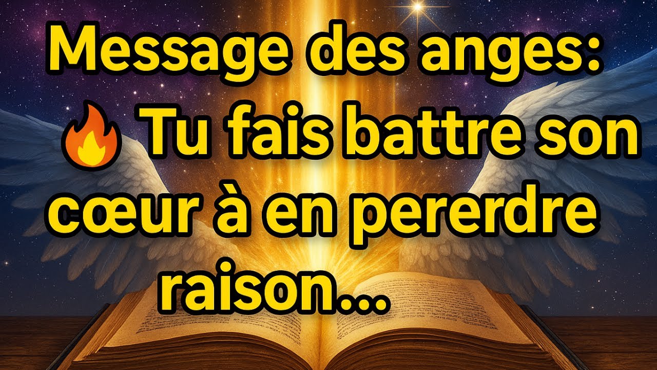 💥 Message des Anges :🔥 Tu fais battre son cœur à en perdre la raison…