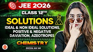 Class 12 |JEE 2026 | Solutions-Ideal & Non Ideal Solutions, Positive & Negative Daviation,Azeotropes