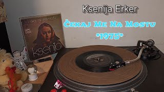 Ksenija Erker – Čekaj Me Na Mostu *1975* /// *vinyl rip* Resimi