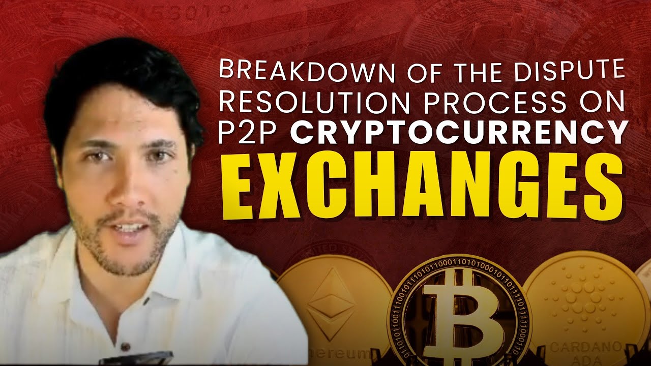 Breakdown of the Dispute Resolution Process on P2P Cryptocurrency Exchanges  - YouTube