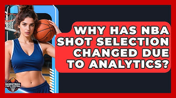 Why Has NBA Shot Selection Changed Due To Analytics? - Basketball Stats Central