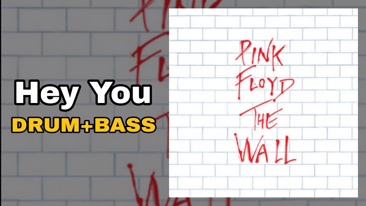 Pink Floyd - Hey You (Drum + Bass)