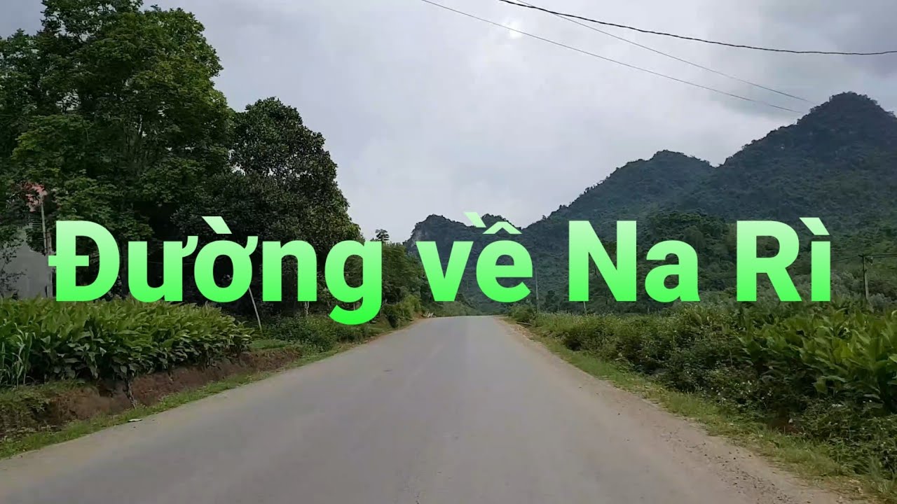 đường về bắc kạn 2022 Đường về Na Rì, Bắc Kạn | The road back to Na Ri, Bac Kan
