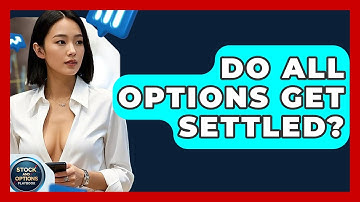 Do All Options Get Settled? - Stock and Options Playbook