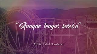 "Aunque tengas razon" CANTAUTOR: RAFAEL HERNANDEZ - Video musical - TEMA DISPONIBLE (DAR)