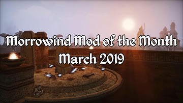 Morrowind Mod of the Month - March 2019