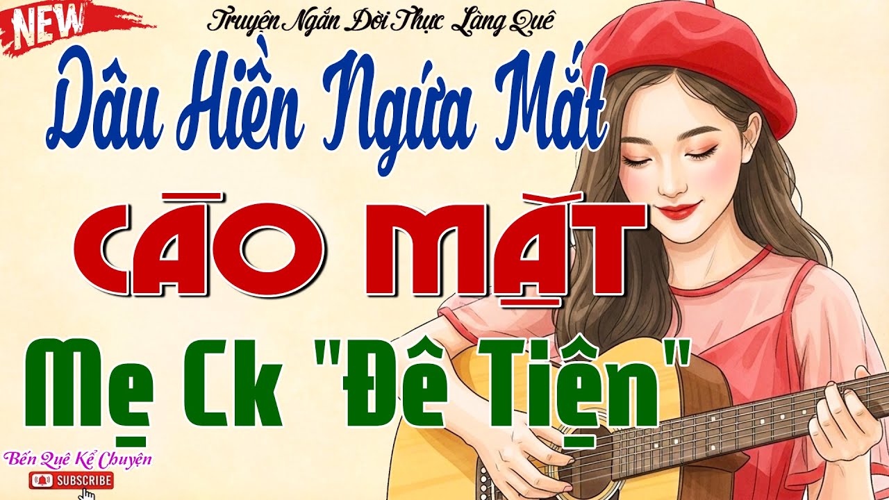 DÂU HIỀN NGỨA MẮT CÀO MẶT MẸ CHỒNG ĐÊ TIỆN - MỘT NƯỚC ĐI CỦA DÂU HIỀN KHIẾN MẸ CHỒNG TỰ LỘ BẢN CHẤT