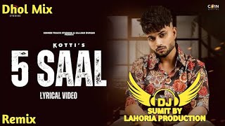 5 Saal | Dhol Mix | Kotti | New Punjabi Song 2024 Ft Dj Sumit Production Dj Mix 2024