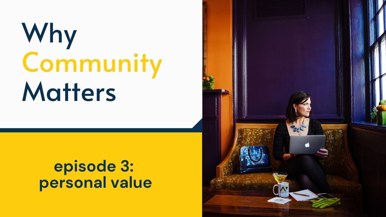 Why Community Matters - Episode 3 | Personal Value