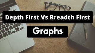 Depth First Search vs Breadth First Search (Graph)