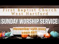 Sunday worship service  november 19th 2023  first baptist church west hartford