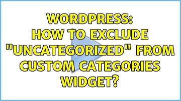 Wordpress: How to exclude "uncategorized" from custom categories widget?