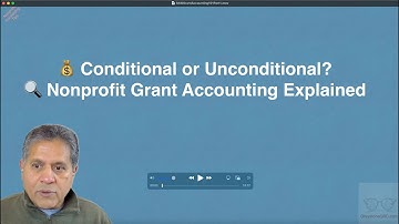 Nonprofit Grant Accounting: GRANT TYPES Conditional/Unconditional & Restricted/Unrestricted Grants