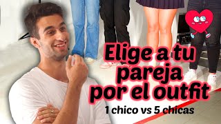 "Elige a tu pareja por el outfit" | 1 CHICO vs 5 CHICAS | UMATCH
