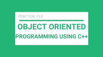 C++ - Practical File - Object Oriented Programming Using C++ - OOPS - Computer Science - BCA