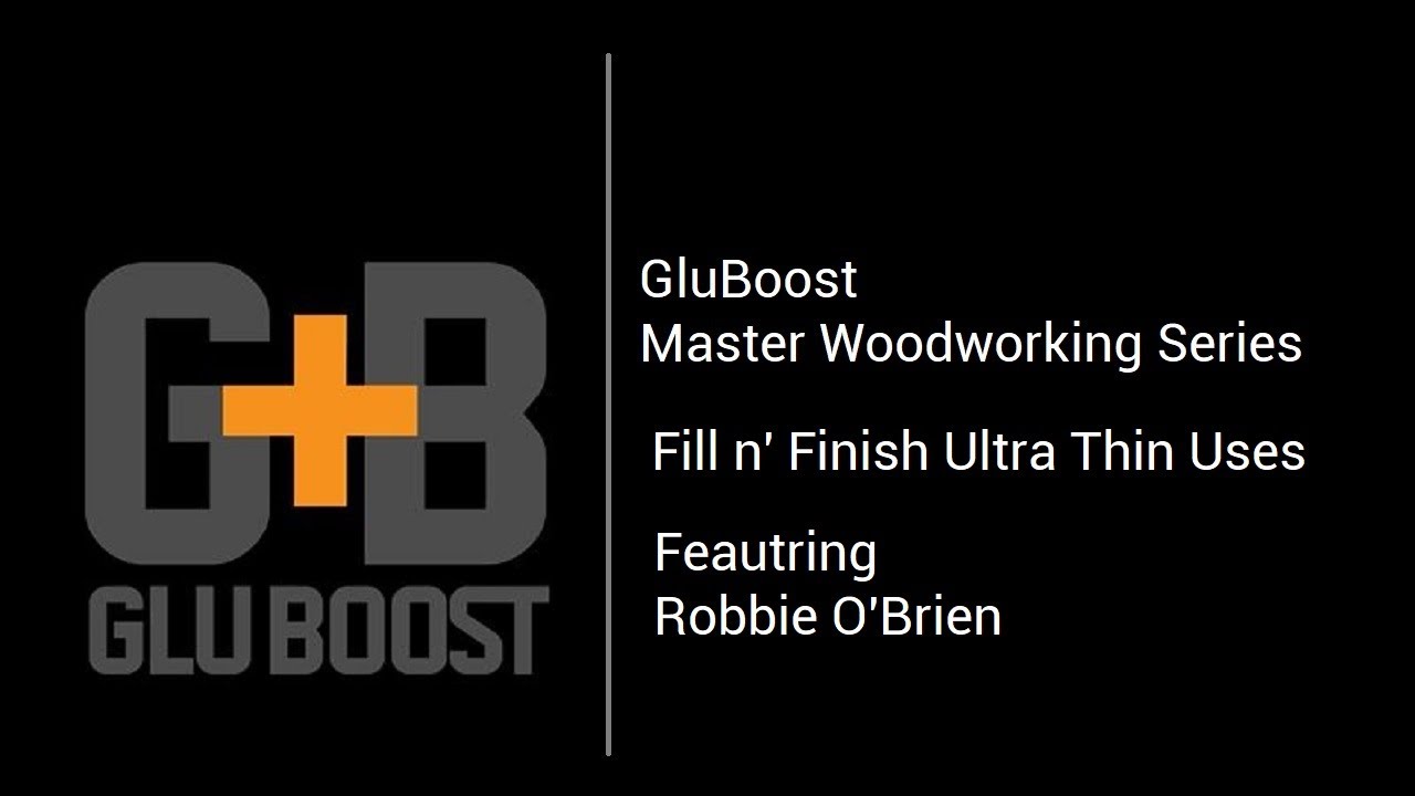 GluBoost Fill n' Finish UltraThin With Robert O'Brien!
