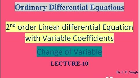 Second-order ODE with variable coefficients|| Change of Independent Variable || Lecture-10