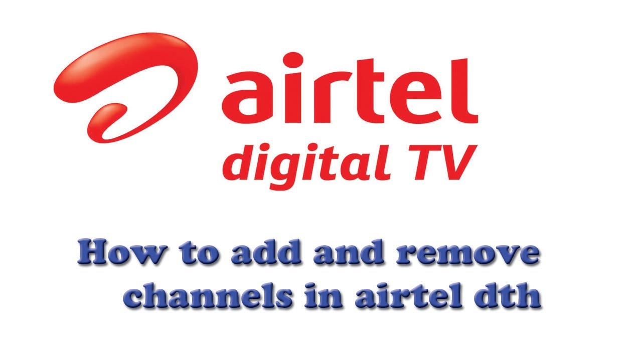 How to add and remove channels in Airtel Digital Tv YouTube