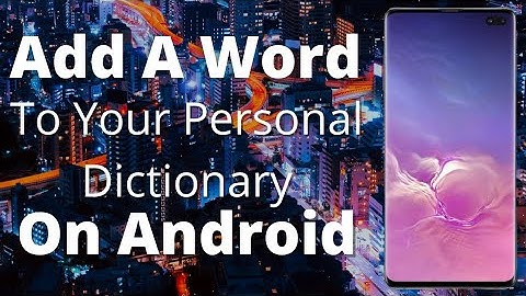 How To Add A Word To Your Personal Dictionary On Android