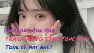 [Karaoke Nhạc Sống] Trách Ai Vô Tình Cha Cha Cha Tone Nam cực dễ hát