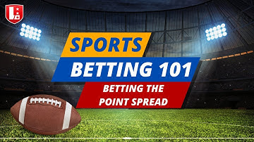 What Is A Spread Bet? Sports Betting 101: Spread Bets Explained