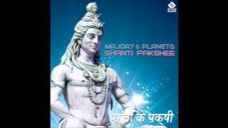 Planet 6 & Major7 - Shanti Pakshee