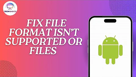 How to Fix File Format isn’t Supported or Files