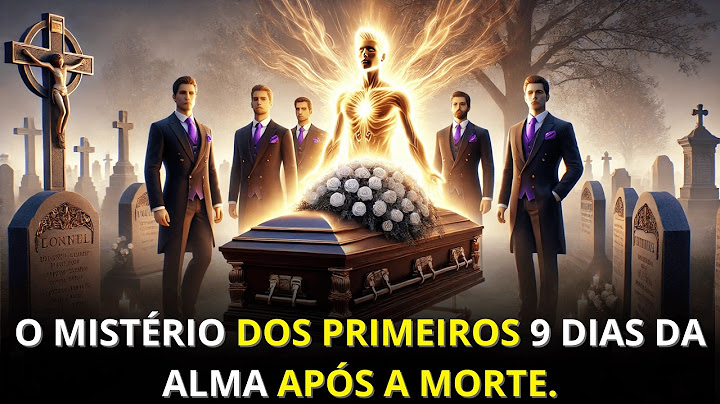 O QUE ACONTECE COM A ALMA NOS PRIMEIROS 9 DIAS APÓS A MORTE?