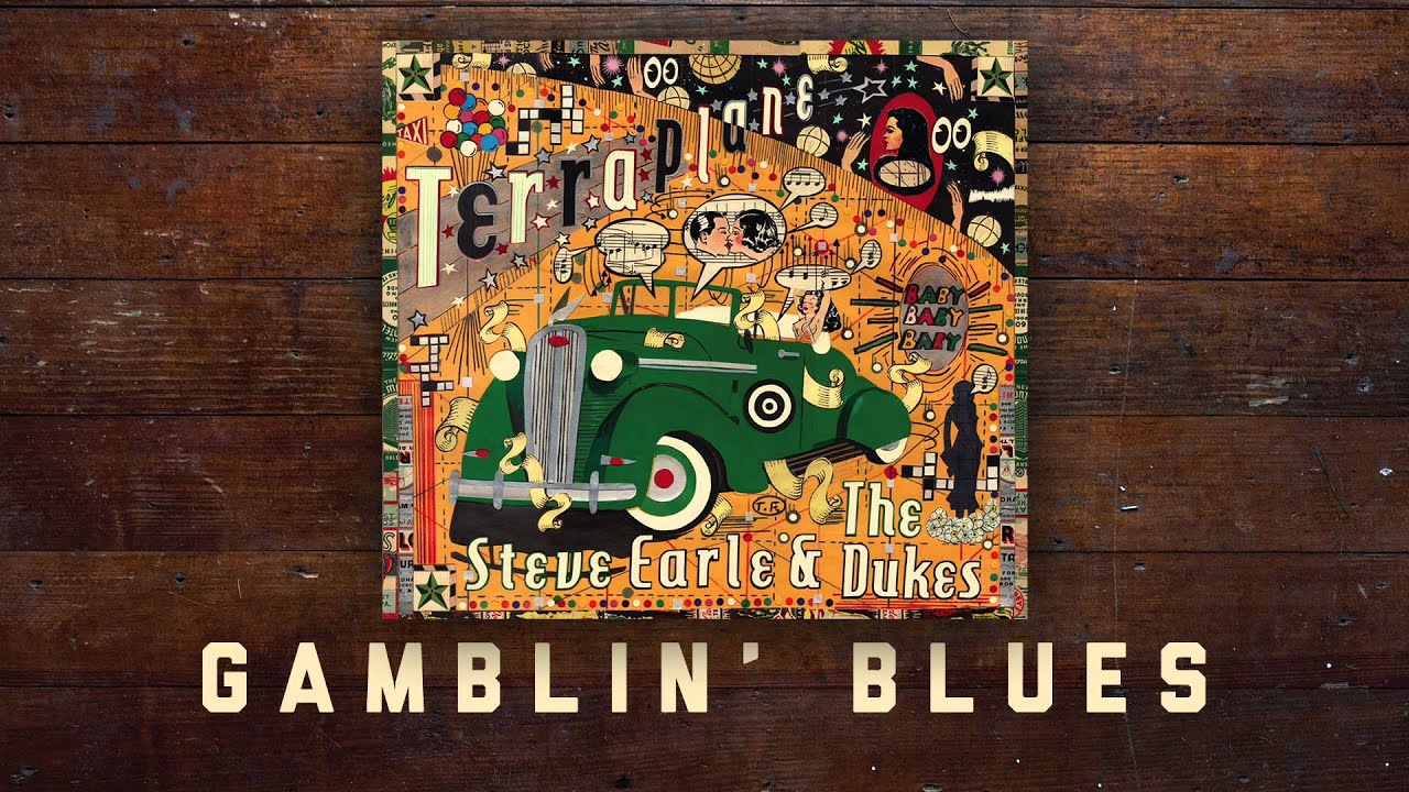 Steve Earle & The Dukes - Gamblin' Blues [Audio Stream]