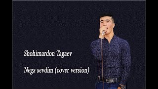 Shohimardon Tagaev & Nega sevdim (cover version) Шохимардон Тагаев Нега севдим