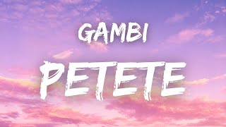 Gambi - Petete Paroles 