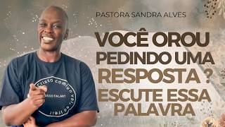 NÃO IGNORE ESSE VIDEOS, Eu Tenho uma RECADO DE DEUS para VOCÊ ! | Pastora Sandra Alves