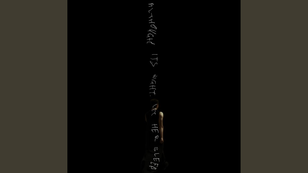 Although It's Night. Let Her Sleep (Spatial Audio)