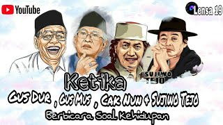 Ketika Gus Dur, Gus Mus, Cak Nun dan Sujiwo Tejo (president jancukers) Berbicara Soal Kehidupan