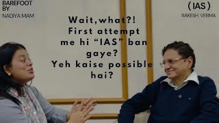 “IAS Rakesh Verma: The Real Code to Crack UPSC | Full Journey + Life After IAS” - Barefoot by Nadiya