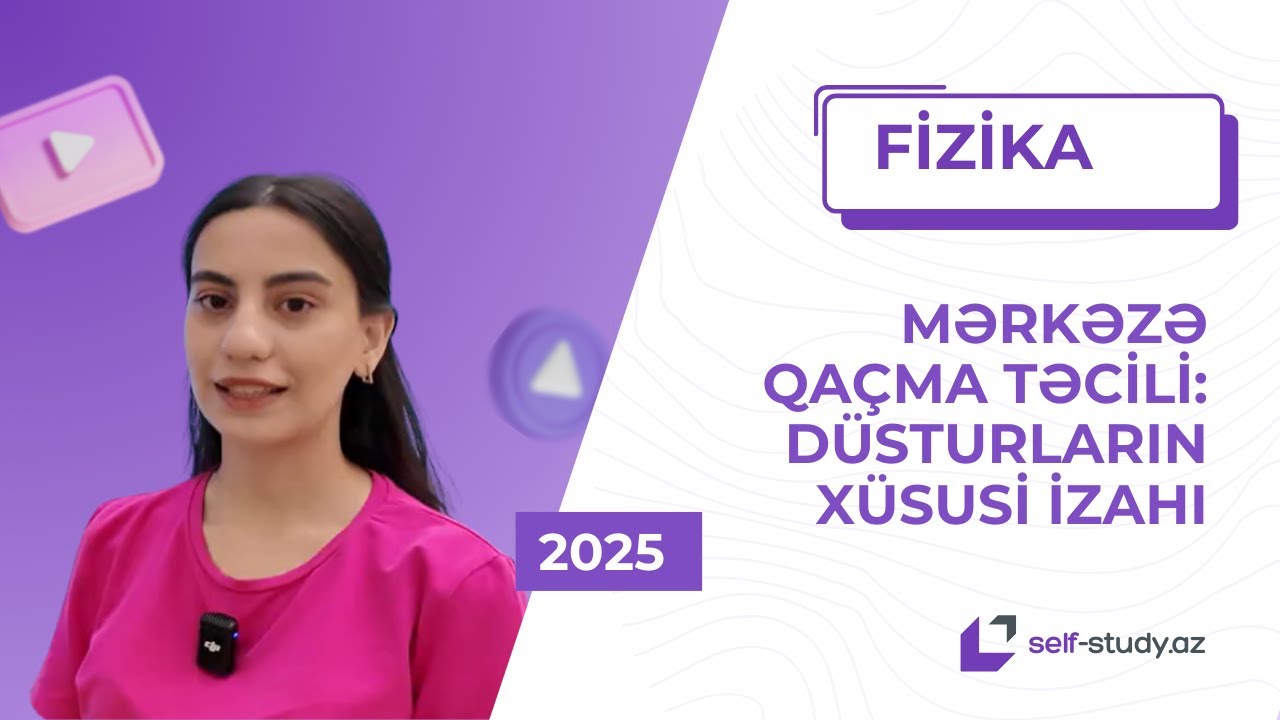 Fizika qəbul imtahanı | Mərkəzə qaçma təcili: düsturların xüsusi izahı