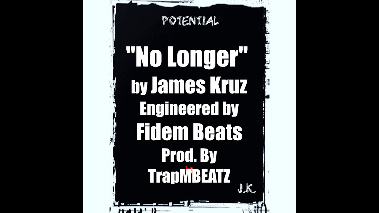 No Longer - James Kruz (Produced by Dark TrapMBEATZ) Engineered by Fidem Beats