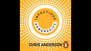 Infectious Generosity: The Ultimate Idea Worth Spreading by Chris Anderson