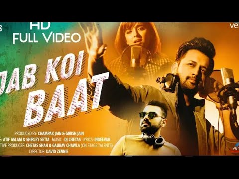Jab Koi Baat - DJ Chetas | Full Video | Ft : Atif Aslam & Shirley Setia | Latest Romantic Songs 2018