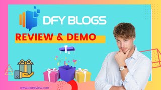 DFY Blogs Review - Full OTO Details + Bonuses + Demo 2023