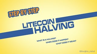 Litecoin's Halving  Step by Step