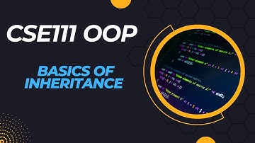 CSE111 || Basics of Inheritance || OOP || BracU Summer23