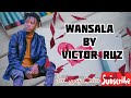 WANSALA by @Victor Ruz Official Lyrics video 📷 Mp3 Song
