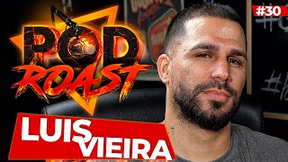 LUIS VIEIRA - PODROAST #30